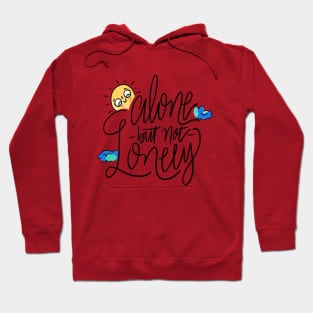 Alone but not Lonely Hoodie